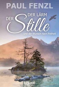 Descargar Der Lärm der Stille: und der Wunsch nach Freiheit pdf, epub, ebook