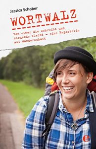 Descargar Wortwalz: Von einer die schreibt und nirgends bleibt – eine Reporterin auf Wanderschaft pdf, epub, ebook