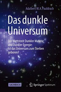 Descargar Das Dunkle Universum: Der Wettstreit Dunkler Materie und Dunkler Energie: Ist das Universum zum Sterben geboren? pdf, epub, ebook