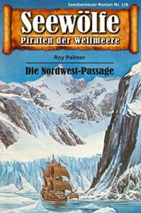 Descargar Seewölfe – Piraten der Weltmeere 176: Die Nordwest-Passage (German Edition) pdf, epub, ebook