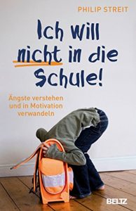 Descargar Ich will nicht in die Schule!: Ängste verstehen und in Motivation verwandeln (German Edition) pdf, epub, ebook