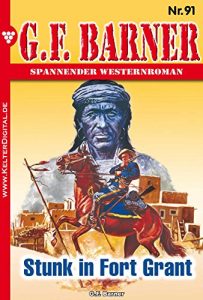 Descargar G.F. Barner 91 – Western: Stunk in Fort Grant (German Edition) pdf, epub, ebook