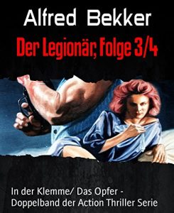 Descargar Der Legionär, Folge 3/4: In der Klemme/ Das Opfer – Doppelband der Action Thriller Serie (German Edition) pdf, epub, ebook