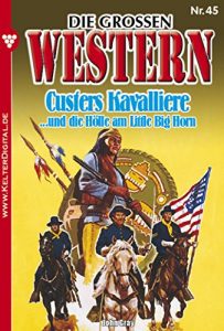 Descargar Die großen Western 45: Custers Kavallerie pdf, epub, ebook