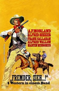 Descargar “Fremder, zieh…!”: 4 Western in einem Band (German Edition) pdf, epub, ebook