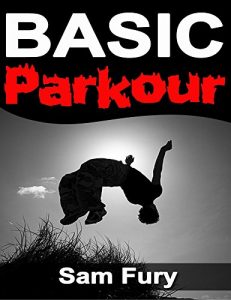 Descargar Basic Parkour: Basic Parkour and Freerunning Handbook (Survival Fitness 2) (English Edition) pdf, epub, ebook