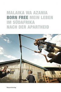 Descargar Born Free: Mein Leben im Südafrika nach der Apartheid (German Edition) pdf, epub, ebook
