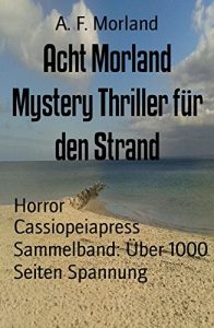 Descargar Acht Morland Mystery Thriller für den Strand: Cassiopeiapress Sammelband: Über 1000 Seiten Spannung (German Edition) pdf, epub, ebook