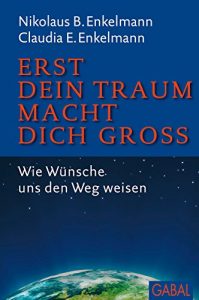 Descargar Erst dein Traum macht dich groß: Wie Wünsche uns den Weg weisen (Dein Erfolg) (German Edition) pdf, epub, ebook