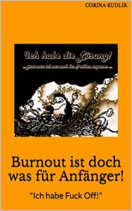 Descargar Burnout ist doch was für Anfänger!: “Ich habe Fuck Off!” (German Edition) pdf, epub, ebook