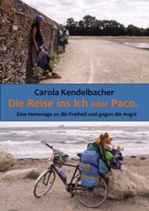 Descargar Die Reise ins Ich oder Paco: Eine Hommage an die Freiheit und gegen die Angst (Die Paco-Bücher) pdf, epub, ebook