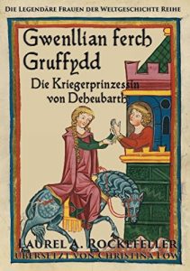 Descargar Gwenllian ferch Gruffydd, Die Kriegerprinzessin von Deheubarth (German Edition) pdf, epub, ebook