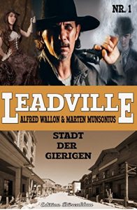 Descargar Leadville #1: Stadt der Gierigen: Cassiopeiapress Western (German Edition) pdf, epub, ebook