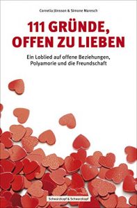 Descargar 111 Gründe, offen zu lieben: Ein Loblied auf offene Beziehungen, Polyamorie und die Freundschaft (German Edition) pdf, epub, ebook