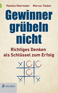 Descargar Gewinner grübeln nicht: Richtiges Denken als Schlüssel zum Erfolg (Goldegg Leben und Gesundheit) (German Edition) pdf, epub, ebook