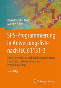 Descargar SPS-Programmierung in Anweisungsliste nach IEC 61131-3: Eine systematische und handlungsorientierte Einführung in die strukturierte Programmierung pdf, epub, ebook