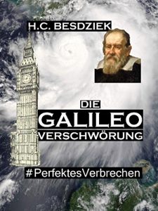 Descargar Die Galileo Verschwörung: Verschwörungsthriller. #PerfektesVerbrechen (Teil 3) pdf, epub, ebook