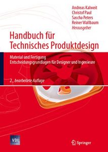 Descargar Handbuch für Technisches Produktdesign: Material und Fertigung, Entscheidungsgrundlagen für Designer und Ingenieure (VDI-Buch) pdf, epub, ebook