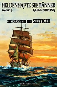 Descargar Heldenhafte Seemänner 8:  Sie nannten ihn Seetiger pdf, epub, ebook