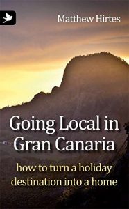 Descargar Going Local in Gran Canaria How to Turn a Holiday Destination into a Home (English Edition) pdf, epub, ebook