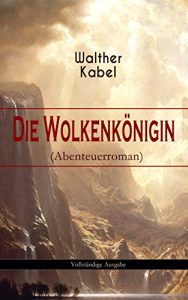 Descargar Die Wolkenkönigin (Abenteuerroman) – Vollständige Ausgabe (German Edition) pdf, epub, ebook