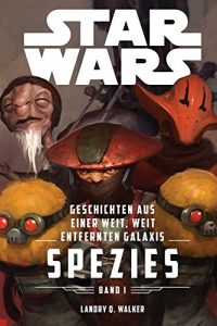 Descargar Star Wars: Spezies: Star Wars: Geschichten aus einer weit, weit entfernten Galaxis (German Edition) pdf, epub, ebook