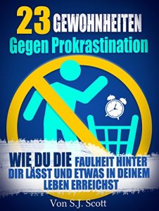 Descargar 23 Gewohnheiten gegen Prokrastination: Wie du die Faulheit hinter dir lässt und etwas in deinem Leben erreichst (German Edition) pdf, epub, ebook