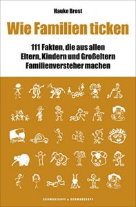 Descargar Wie Familien ticken: 111 Fakten, die aus allen Eltern, Kindern und Großeltern Familienversteher machen (German Edition) pdf, epub, ebook