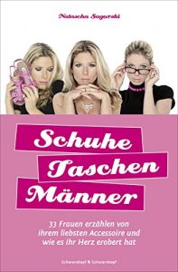 Descargar Schuhe, Taschen, Männer: 33 Frauen erzählen von ihrem liebsten Accessoire  und wie es ihr Herz erobert hat (German Edition) pdf, epub, ebook