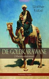 Descargar Die Goldkarawane (Abenteuerroman) – Vollständige Ausgabe (German Edition) pdf, epub, ebook