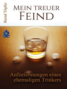 Descargar Mein treuer Feind: Aufzeichnungen eines ehemaligen Trinkers (German Edition) pdf, epub, ebook