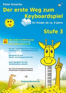 Descargar Der erste Weg zum Keyboardspiel (Stufe 3): Für Kinder ab ca. 8 Jahre – Keyboardlernen leicht gemacht – Ein großer Schritt in die Welt der Musik – Die Welt des Keyboardspielens pdf, epub, ebook