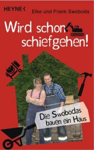 Descargar Wird schon schiefgehen!: Die Swobodas bauen ein Haus. – Aufgezeichnet von Tobias Friedrich (German Edition) pdf, epub, ebook