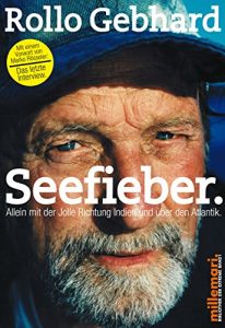 Descargar Seefieber.: Allein mit der Jolle Richtung Indien und über den Atlantik.
Mit einem Vorwort von Marko Rösseler: Das letzte Interview (millemari. Bibliothek der Extreme.) pdf, epub, ebook