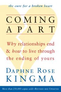 Descargar Coming Apart: Why Relationships End and How to Live Through the Ending of Yours (new ed) pdf, epub, ebook