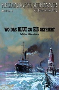 Descargar Heldenhafte Seemänner #9: Wo das Blut zu Eis gefriert pdf, epub, ebook