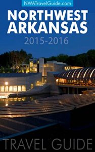 Descargar Northwest Arkansas Travel Guide: (Includes Bentonville, Eureka Springs, Fayetteville, Rogers, Springdale, Siloam Springs) (English Edition) pdf, epub, ebook