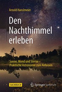 Descargar Den Nachthimmel erleben: Sonne, Mond und Sterne – Praktische Astronomie zum Anfassen pdf, epub, ebook