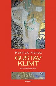 Descargar Gustav Klimt. Romanbiografie: Zeit und Leben des Wiener Künstlers Gustav Klimt (German Edition) pdf, epub, ebook