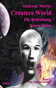 Descargar Creature World – Die Bedrohung – Science – Fiction-Roman (German Edition) pdf, epub, ebook