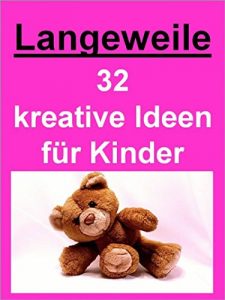 Descargar Langeweile: 32 kreative Ideen für Kinder pdf, epub, ebook