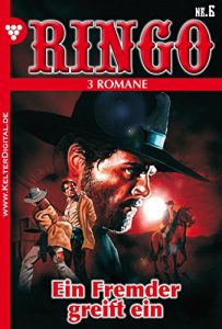 Descargar Ringo 3 Romane Nr. 6 – Western: Ein Fremder greift ein (German Edition) pdf, epub, ebook