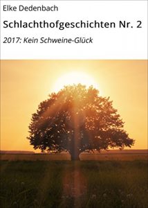 Descargar Schlachthofgeschichten Nr. 2: 2017: Kein Schweine-Glück pdf, epub, ebook