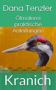 Descargar Ölmalerei praktische Anleitungen – Kranich (Ölmalerei – das kreative Hobby, praktische Anleitungen 19) (German Edition) pdf, epub, ebook