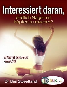 Descargar Interessiert daran, endlich Naegel mit Koepfen zu machen?: Erfolg ist eine Reise, kein Ziel! (Bewusster leben 50) (German Edition) pdf, epub, ebook