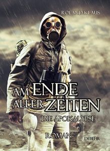 Descargar Am Ende aller Zeiten – Die Apokalypse – Science-Fiction-ROMAN (German Edition) pdf, epub, ebook