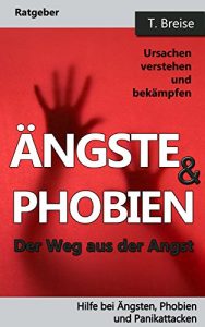 Descargar ÄNGSTE & PHOBIEN: Der Weg aus der Angst! Ursachen verstehen und bekämpfen (Hilfe bei Ängsten, Phobien und Panikattacken) (German Edition) pdf, epub, ebook