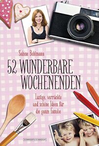 Descargar 52 wunderbare Wochenenden: Lustige, verrückte und schöne Ideen für die ganze Familie (German Edition) pdf, epub, ebook