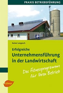 Descargar Erfolgreiche Unternehmensführung in der Landwirtschaft: Das Fitnessprogramm für Ihren Betrieb (German Edition) pdf, epub, ebook