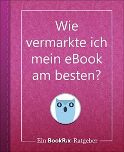 Descargar Wie vermarkte ich mein eBook am besten?: Ein BookRix-Ratgeber (German Edition) pdf, epub, ebook